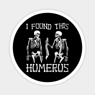 I found this humerus skeleton Magnet